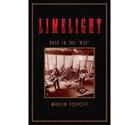 Limelight: Rush in the '80s: 2 (Rush Across the Decades): Rush in the ’80s