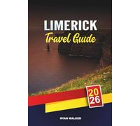 LIMERICK TRAVEL GUIDE 2026: Medieval Castles, River Shannon Walks, Irish Pubs, Festivals & Day Trips in Ireland’s Wild West