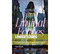 Liminal Echoes: A Descent into Fractured Light