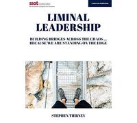 Liminal Leadership: Building bridges across the chaos... because we're standing on the edge: Building Bridges Across the Chaos... Because We are Standing on the Edge