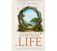 LIMINAL LIFE: Navigating Transitions with Authenticity