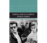 Liminal Noir in Classical World Cinema (Traditions in World Cinema)