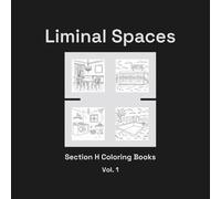 Liminal Spaces Section H Coloring Books Vol. 1: Eerie Scenes, In-Between Spaces (Section H Liminal Spaces Coloring Books)