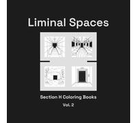 Liminal Spaces Section H Coloring Books Vol. 2: Eerie Scenes, In-Between Spaces (Section H Liminal Spaces Coloring Books)