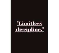 "Limit discipline.": A 200-Page Motivational Notebook for Productivity, Creativity & Goal Setting - Ruled Journal for Students, Professionals & Dreamers