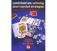 Limit Hold'em: Winning Short-handed Strategies - Techniques for Limit Hold'em Games with Six Players or Less