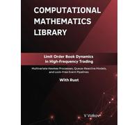 Limit Order Book Dynamics in High-Frequency Trading: Multivariate Hawkes Processes, Queue-Reactive Models, and Lock-Free Event Pipelines With Rust (Computational Mathematics Library)