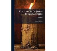 L'imitation De JÃ(c)sus-Christ MÃ(c)ditÃ(c)e