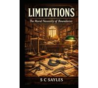 LIMITATIONS: The Moral Necessity of Boundaries