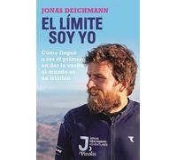 Limite Soy Yo, El: Como Llegue a Ser El Primero En Dar La Vuelta Al Mundo En Un Triatlon