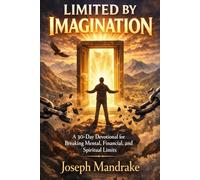 Limited by imagination: A 30-Day Devotional for Breaking Mental, Financial, and Spiritual Limits