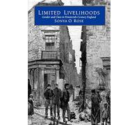 Limited Livelihoods: Gender and Class in Nineteenth-Century England Volume 13 (Studies on the History of Society and Culture)