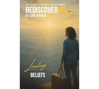 Limiting Beliefs: The Ultimate Coaching Guide for Leaders (RediscoverMe Coaching Journeys)