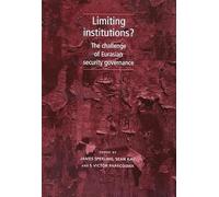 Limiting Institutions?: The Challenge of Eurasian Security Governance