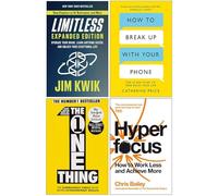 Limitless[Hardcover], How to Break Up With Your Phone, The One Thing & Hyperfocus 4 Books Collection Set