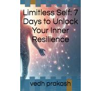 Limitless Self: 7 Days to Unlock Your Inner Resilience