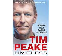 Limitless: The Autobiography: The bestselling story of Britain’s inspirational astronaut