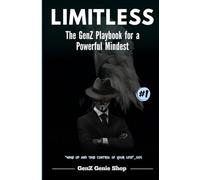 Limitless: The GenZ Playbook for a Powerful Mindset