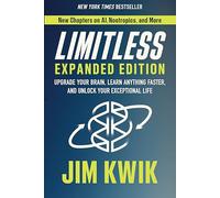 Limitless: Upgrade Your Brain, Learn Anything Faster, and Unlock Your Exceptional Life