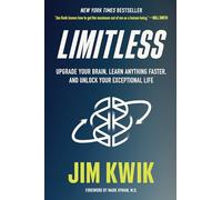 Limitless: Upgrade Your Brain, Learn Anything Faster, and Unlock Your Exceptional Life