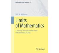 Limits of Mathematics : A Journey Through the Key Areas of Mathematical Logic