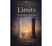 LIMITS: Why Boundaries Create Peace: 4 (THE QUIET FOUNDATIONS)