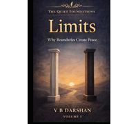 LIMITS: Why Boundaries Create Peace (THE QUIET FOUNDATIONS)
