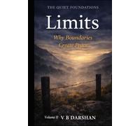 Limits: Why Boundaries Create Peace Vol.II (THE QUIET FOUNDATIONS)