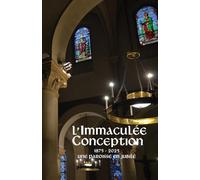 L'Immaculée Conception: 1875-2025, une paroisse en jubilé