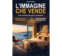 L'immagine che vende: Fotografia strategica per Hotel, B&B e Resort - Manuale pratico per fotografi e gestori. Come trasformare gli scatti in prenotazioni (L'Occhio del Maestro)