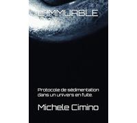 L'IMMUABLE: Protocole de sédimentation dans un univers en fuite.