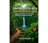 LIMÓN COSTA RICA HIKING GUIDE 2026: Caribbean Rainforest Trails, Waterfalls & Wildlife Adventure: 63 (TRAILBLAZERS SERIES)