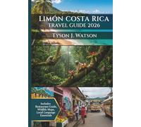 Limón Costa Rica Travel Guide 2026: Insider’s Guide to Activities, Hidden Gems, Local Food, Nature Tours & Practical Advice for an Unforgettable Caribbean Journey (The Ultimate Travel Companion)