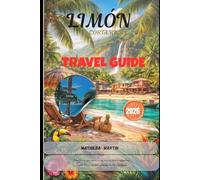 Limón Travel Guide 2026: Everything you need for an extraordinary adventure: Costa Rica’s vibrant gateway to the Caribbean