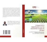 L'impact de la digitalisation sur les économies rurales en Afrique: Le rôle de l'intelligence artificielle dans l'agriculture de précision Préface de Monsieur Lacina Koné