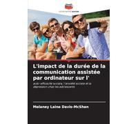 L'impact de la durée de la communication assistée par ordinateur sur l': auto-efficacité sociale, l'anxiété sociale et la dépression chez les adolescents