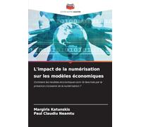 L'impact de la numérisation sur les modèles économiques: Comment les modèles économiques sont-ils favorisés par la présence croissante de la numérisation ?