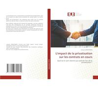 L'impact de la privatisation sur les contrats en cours: Quel est le sort réservé aux contrats lors de la privatisation ?