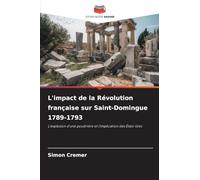 L'impact de la Révolution française sur Saint-Domingue 1789-1793: L'explosion d'une poudrière et l'implication des États-Unis