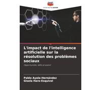 L'impact de l'intelligence artificielle sur la résolution des problèmes sociaux: Opportunités, défis et avenir