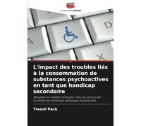 L'impact des troubles liés à la consommation de substances psychoactives en tant que handicap secondaire: Résultats en matière d'emploi chez les ... de handicaps physiques et sensoriels