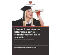 L'impact des œuvres littéraires sur la transformation de la société.: L'influence des œuvres littéraires: L'influence des ¿uvres littéraires
