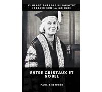 L'Impact Durable de Dorothy Hodgkin sur la Science: Entre Cristaux et Nobel