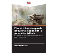 L'impact économique de l'industrialisation sur la population tribale: Une étude de cas dans le district de Koraput, dans le sud de l'Orissa, en Inde