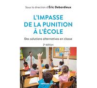 L'impasse de la punition à l'école - 2e éd.: Des solutions alternatives en classe