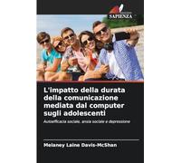 L'impatto della durata della comunicazione mediata dal computer sugli adolescenti: Autoefficacia sociale, ansia sociale e depressione