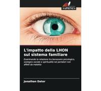 L'impatto della LHON sul sistema familiare: Esaminando la relazione tra benessere psicologico, sostegno sociale e spiritualità nei portatori non affetti da malattia