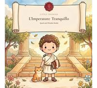 L'Imperatore Tranquillo: Una Storia Stoica di Marco Aurelio per Bambini dai 4 agli 8 Anni | Libro da Colorare con Citazioni Autentiche dai Pensieri | Book 1 | Italian edition (Little Thinkers)