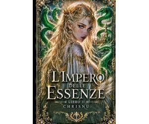 L'Impero delle Essenze: Libro 2: Il prezzo del silenzio - Non ha magia. Non ha eserciti. Ma draghi e serpenti hanno già scelto da che parte stare.