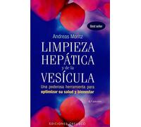 Limpieza Hepatica y de la Vesicula: Una Poderosa Herramienta de Autoayuda Para Aumentar su Salud y Bienestar (Coleccion Salud y Vida Natural)